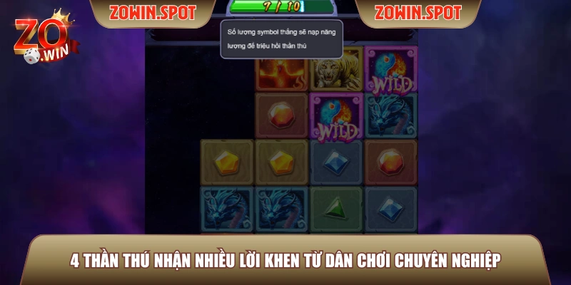 4 Thần Thú nhận nhiều lời khen từ dân chơi chuyên nghiệp
