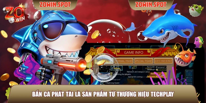Bắn Cá Phát Tài là sản phẩm từ thương hiệu Techplay