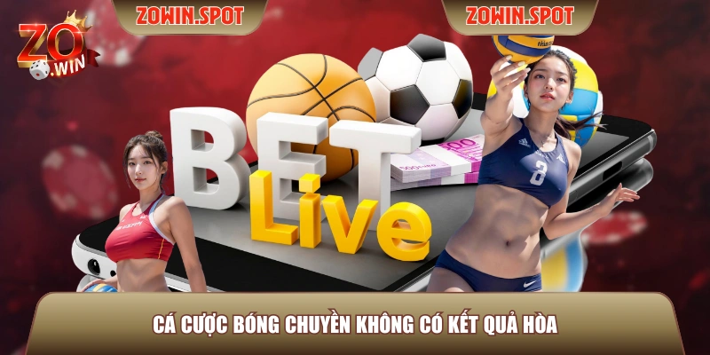 Cá cược bóng chuyền không có kết quả hòa