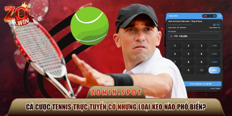 Cá Cược Tennis Trực Tuyến Có Những Loại Kèo Nào Phổ Biến?
