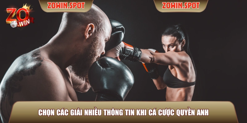 Chọn các giải nhiều thông tin khi cá cược Quyền Anh
