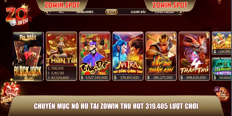 Chuyên mục nổ hũ tại ZOWIN thu hút 319.405 lượt chơi