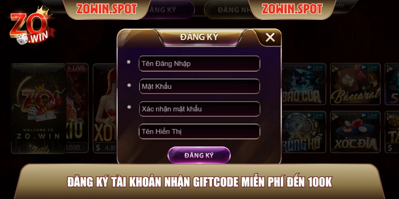 Đăng ký tài khoản nhận giftcode miễn phí đến 100K