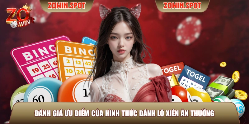 Đánh giá ưu điểm của hình thức đánh lô xiên ăn thưởng Đánh giá ưu điểm của hình thức đánh lô xiên ăn thưởng
