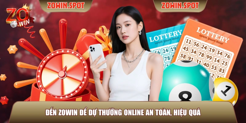 Đến ZOWIN để dự thưởng online an toàn, hiệu quả