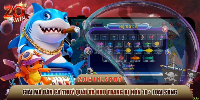 Giải Mã Bắn Cá Thuỷ Quái Và Kho Trang Bị Hơn 10+ Loại Súng