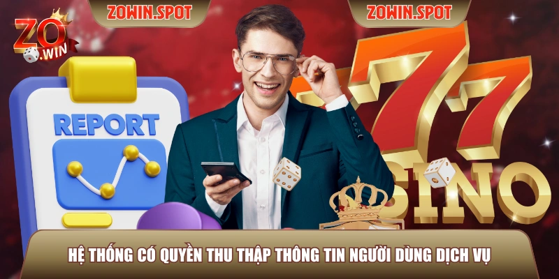 Hệ thống có quyền thu thập thông tin người dùng dịch vụ