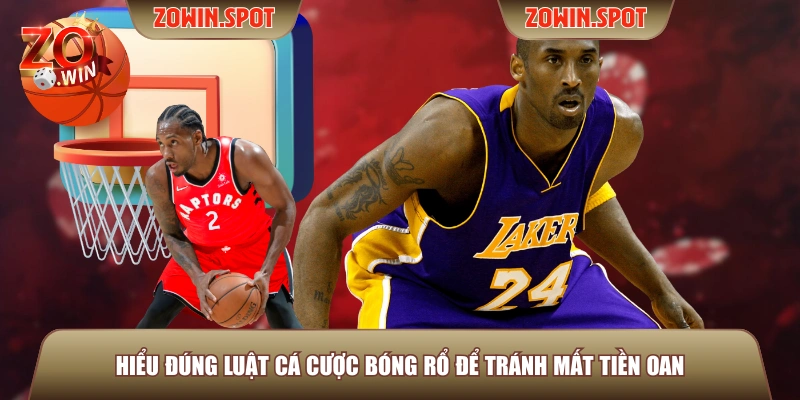 Hiểu đúng luật cá cược bóng rổ để tránh mất tiền oan Hiểu đúng luật cá cược bóng rổ để tránh mất tiền oan
