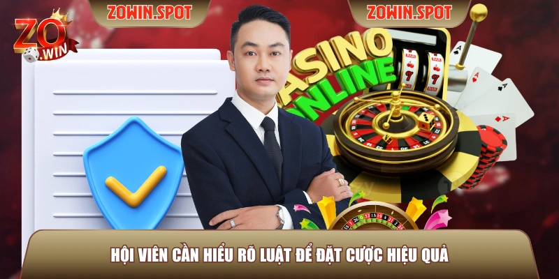 Hội viên cần hiểu rõ luật để đặt cược hiệu quả