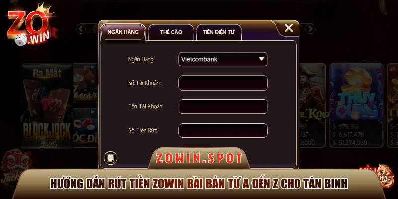 Hướng Dẫn Rút Tiền ZOWIN Bài Bản Từ A Đến Z Cho Tân Binh