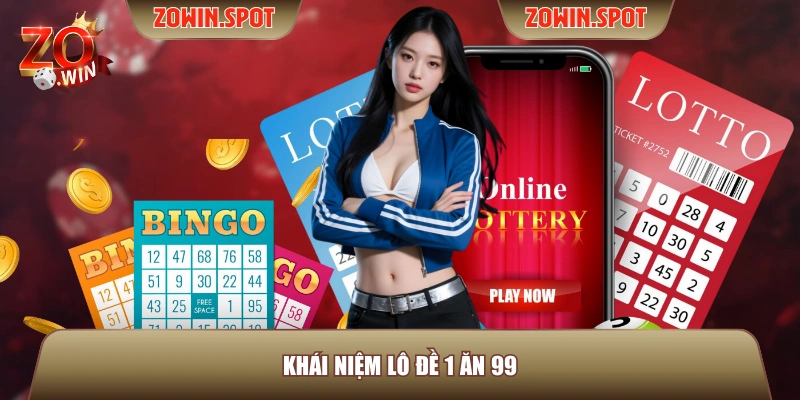 Khái niệm lô đề 1 ăn 99