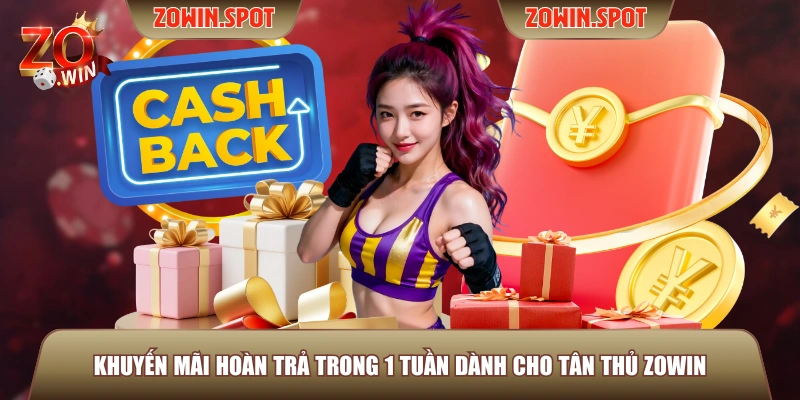 Khuyến mãi hoàn trả trong 1 tuần dành cho tân thủ ZOWIN