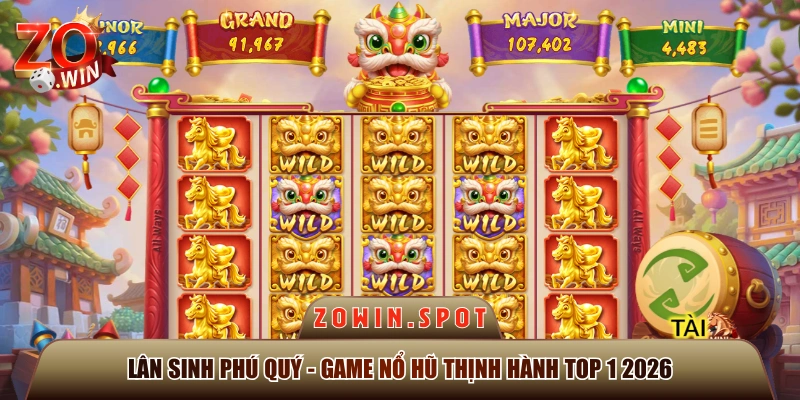 Lân Sinh Phú Quý - Game Nổ Hũ Thịnh Hành Top 1 2026