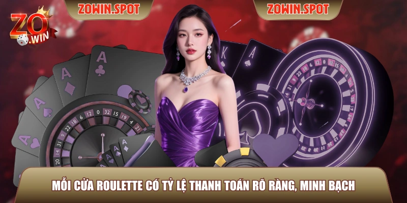 Mỗi cửa Roulette có tỷ lệ thanh toán rõ ràng, minh bạch Mỗi cửa Roulette có tỷ lệ thanh toán rõ ràng, minh bạch