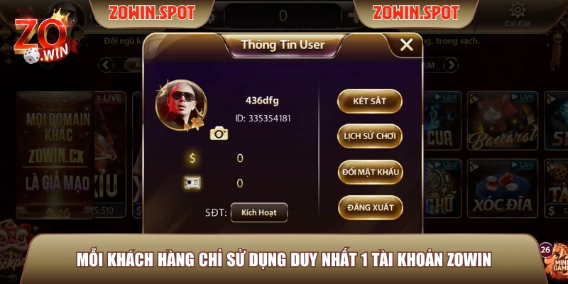 Mỗi khách hàng chỉ sử dụng duy nhất 1 tài khoản ZOWIN