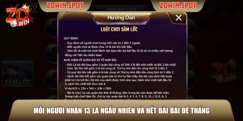 Mỗi người nhận 13 lá ngẫu nhiên và hết bài bài để thắng