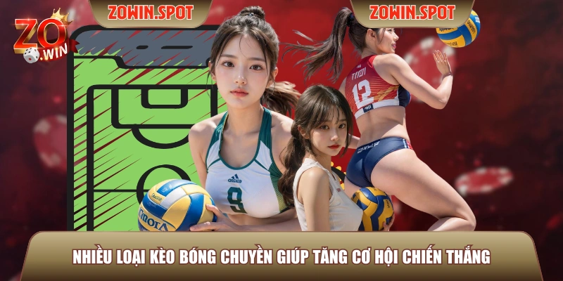 Nhiều loại kèo bóng chuyền giúp tăng cơ hội chiến thắng