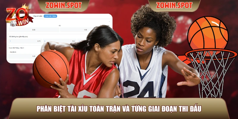 Phân biệt tài xỉu toàn trận và từng giai đoạn thi đấu Phân biệt tài xỉu toàn trận và từng giai đoạn thi đấu