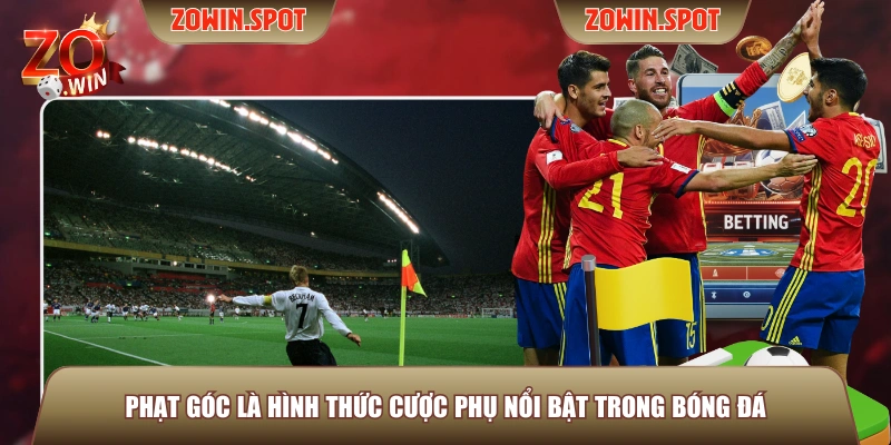 Phạt góc là hình thức cược phụ nổi bật trong bóng đá