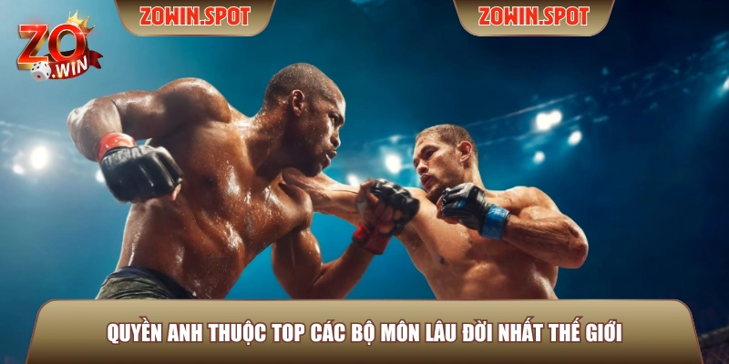 Quyền Anh thuộc top các bộ môn lâu đời nhất thế giới