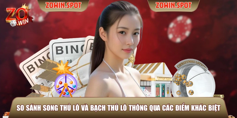 So sánh song thủ lô và bạch thủ lô thông qua các điểm khác biệt So sánh song thủ lô và bạch thủ lô thông qua các điểm khác biệt