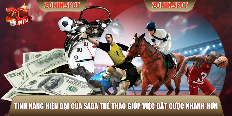 Tính năng hiện đại của SABA thể thao giúp việc đặt cược nhanh hơn