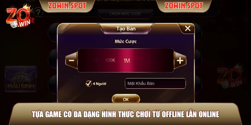 Tựa game có đa dạng hình thức chơi từ offline lẫn online Tựa game có đa dạng hình thức chơi từ offline lẫn online