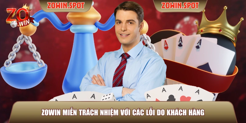 ZOWIN miễn trách nhiệm với các lỗi do khách hàng